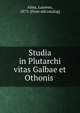 Studia in Plutarchi vitas Galbae et Othonis, Alma, Laurens, 1872- [from old catalog] 