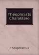 Theophrasts Charaktere, Theophrastus 