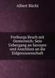 Freiburgs Bruch mit Oesterreich: Sein Uebergang an Savoyen und Anschluss an die Eidgenossenschaft, Albert Buchi 