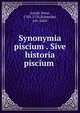 Synonymia piscium . Sive historia piscium, Artedi, Peter, 1705-1735,Schneider, Joh. Gottl 