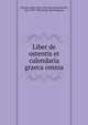 Liber de ostentis et calendaria graeca omnia, Joannes Lydus. [from old catalog],Wachsmuth, Kurt, 1837-1905, [from old catalog] ed 
