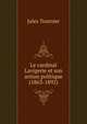 Le cardinal Lavigerie et son action politique (1863-1892), Jules Tournier 