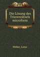Die L?sung des Trierenr?tsels microform, Weber, Lotar 