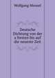 Deutsche Dichtung von der a?ltesten bis auf die neueste Zeit, Menzel Wolfgang 