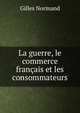 La guerre, le commerce francais et les consommateurs, Gilles Normand 