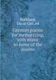 German poems for memorizing, with music to some of the poems, Burkhard, Oscar Carl, ed 