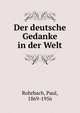 Der deutsche Gedanke in der Welt, Rohrbach, Paul, 1869-1956 