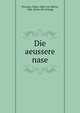 Die aeussere nase, Hovorka, Oskar, edler von Zderas, 1866- [from old catalog] 