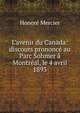 L'avenir du Canada: discours prononc? au Parc Sohmer ? Montr?al, le 4 avril 1893, Honore Mercier 