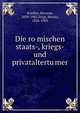 Die ro?mischen staats-, kriegs- und privataltertu?mer, Schiller, Herman, 1839-1902,Voigt, Moritz, 1826-1905 