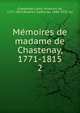 Memoires de madame de Chastenay, 1771-1815. 2, Chastenay-Lanty, Victorine de, 1771-1855,Roserot, Alphonse, 1849-1932, ed 
