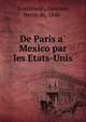 De Paris a? Mexico par les Etats-Unis, Gostkowski, Gustave, baron de, 1840- 
