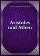 Aristoles und Athen, Ulrich von Wilamowitz-Moellendorff 