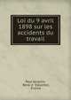 Loi du 9 avril 1898 sur les accidents du travail, Paul Jacqmin, Ren? d ' Estaintot, France 