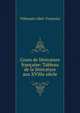 Cours de litt?rature fran?aise: Tableau de la litt?rature aux XVIIIe si?cle, Villemain (Abel -Fran?ois) 