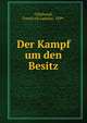 Der Kampf um den Besitz, Chleborad, Frantis?ek Ladislav, 1839- 