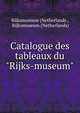 Catalogue des tableaux du "Rijks-museum", Rijksmuseum (Netherlands , Rijksmuseum (Netherlands) 