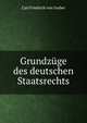 Grundzuge des deutschen Staatsrechts, Carl Friedrich von Gerber 
