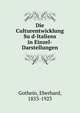 Die Culturentwicklung Su?d-Italiens in Einzel-Darstellungen, Gothein, Eberhard, 1853-1923 