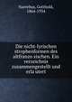 Die nicht-lyrischen strophenformen des altfranzo?sischen. Ein verzeichnis zusammengestellt und erla?utert, Naetebus, Gotthold, 1864-1934 
