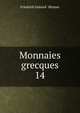 Monnaies grecques. 14, Friedrich Imhoof -Blumer 