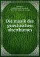Die musik des griechischen alterthumes, Westphal, Rudolf [Georg Hermann], 1826-1892. [from old catalog] 