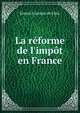 La r?forme de l'imp?t en France, Ernest Fournier de Flaix 
