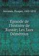 E?pisode de l'histoire de Russie; Les faux De?me?trius, Me?rime?e, Prosper, 1803-1870 