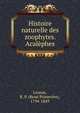 Histoire naturelle des zoophytes. Acalephes, Lesson, R. P. (Ren? Primev?re), 1794-1849 