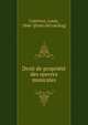 Droit de proprie?te? des oeuvres musicales, Cattreux, Louis, 1846- [from old catalog] 