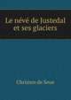 Le neve de Justedal et ses glaciers, Christen de Seue 