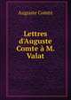 Lettres d'Auguste Comte ? M. Valat, Comte Auguste 