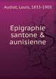 E?pigraphie santone & aunisienne, Audiat, Louis, 1833-1903 