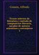 Trozos selectos de literatura y metodo de composicion literaria, sacados de autores arjentinos y estranjeros. 1, Cosson, Alfredo 