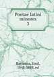 Poetae latini minores. 3, Baehrens, Emil, 1848-1888, ed 