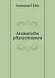 Aramaeische pflanzennamen, Immanuel Low 