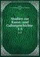 Studien zur Kunst- und Culturgeschichte . 1-5, Seibt, G. K. Wilhelm (Georg Karl Wilhelm), 1823- 