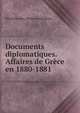 Documents diplomatiques. Affaires de Grece en 1880-1881, Ministere des affaires etrangeres 