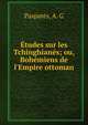 ?tudes sur les Tchinghian?s; ou, Boh?miens de l'Empire ottoman, Paspat?s, A. G 
