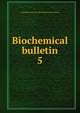 Biochemical bulletin. 5, Columbia University Biochemical Association 