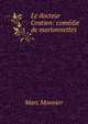 Le docteur Gratien: com?die de marionnettes, Marc Monnier 