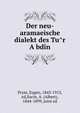 Der neu-aramaeische dialekt des Tur`Abdin. Teil 1, Prym, Eugen, 1843-1913, ed,Socin, A. (Albert), 1844-1899, joint ed 