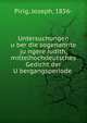 Untersuchungen u?ber die sogenannte ju?ngere Judith, mittelhochdeutsches Gedicht der U?bergangsperiode, Pirig, Joseph, 1856- 
