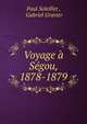 Voyage ? S?gou, 1878-1879, Paul Soleillet , Gabriel Gravier 