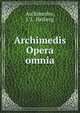 Archimedis Opera omnia, Archimedes,Heiberg, J. L. (Johan Ludvig), 1854-1928 