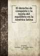 El derecho de conquista y la teoria del equilibrio en la Ame?rica latina, Guzma?n, Santiago V. (Santiago Vaca), 1847-1896 
