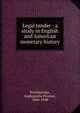 Legal tender : a study in English and American monetary history, Breckinridge, Sophonisba Preston, 1866-1948 