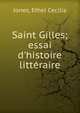 Saint Gilles; essai d'histoire litt?raire, Jones, Ethel Cecilia 