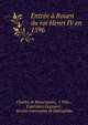 Entree a Rouen du roi Henri IV en 1596, Charles de Beaurepaire, J. F?lix , Esp?rance Cagniard , Soci?t? rouennaise de bibliophiles 