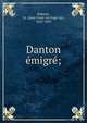 Danton e?migre?;, Robinet, Dr. (Jean Franc?ois Euge?ne), 1825-1899 